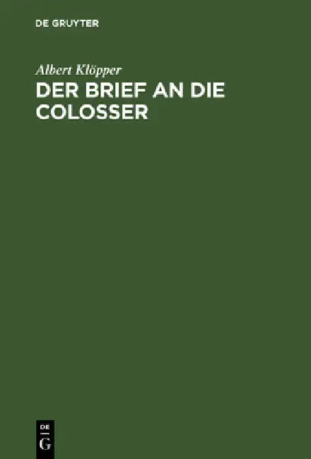 Der Brief an die Colosser by Albert Klöpper