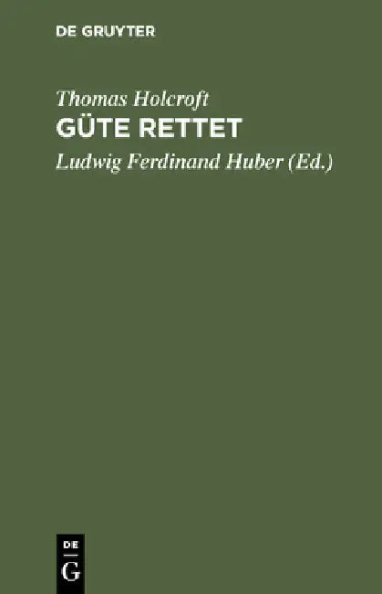 Güte rettet by Thomas Holcroft, Ludwig Ferdinand Huber