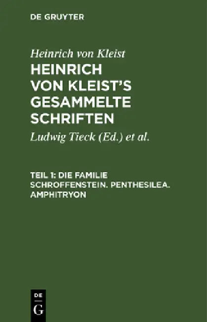 Die Familie Schroffenstein. Penthesilea. Amphitryon by Ludwig Tieck, Schmidt, Heinrich Von Kleist