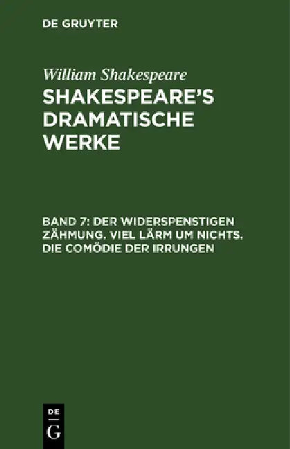 Der Widerspenstigen Zähmung. Viel Lärm Um Nichts. Die Comödie Der Irrungen by Michael Bernays, August Wilhelm Schlegel, Ludwig Tieck