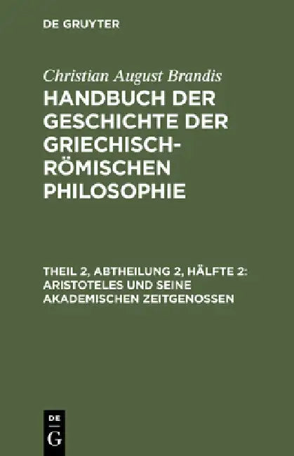 Aristoteles Und Seine Akademischen Zeitgenossen by Christian August Brandis