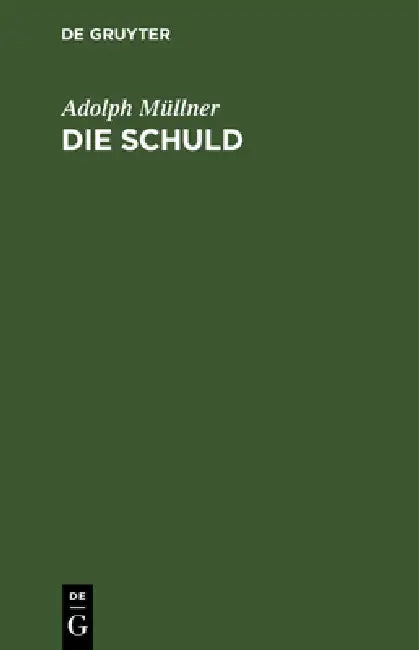 Die Schuld: Trauerspiel in Vier Akten by Adolph Müllner