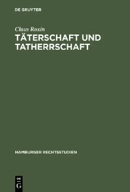 Täterschaft und Tatherrschaft by Claus Roxin