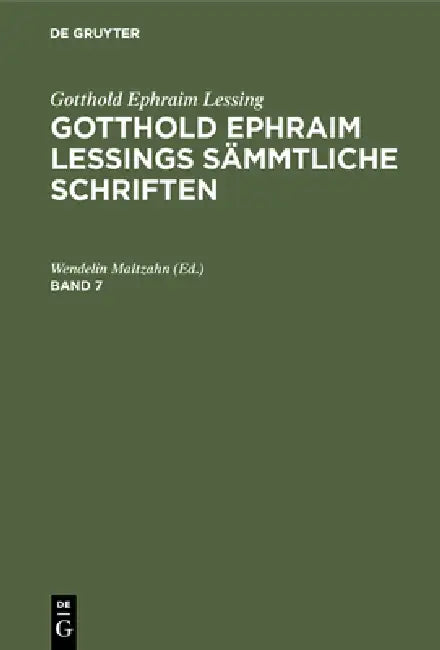Gotthold Ephraim Lessing: Gotthold Ephraim Lessings Sämmtliche Schriften. Band 7 by Wendelin Maltzahn