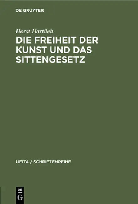 Die Freiheit Der Kunst Und Das Sittengesetz by Horst Hartlieb