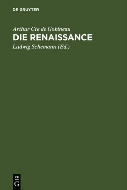 Die Renaissance by Arthur Cte De Gobineau, Ludwig Schemann