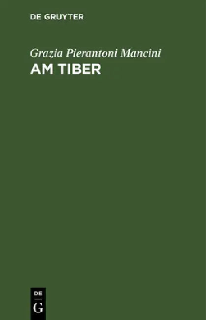 Am Tiber by Grazia Pierantoni Mancini, Therese Höpfner
