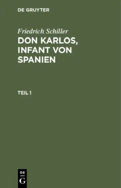 Friedrich Schiller: DOM Karlos, Infant Von Spanien. Teil 1 by Friedrich Schiller