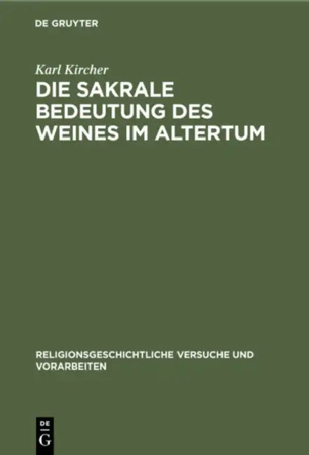Die Sakrale Bedeutung Des Weines Im Altertum by Karl Kircher