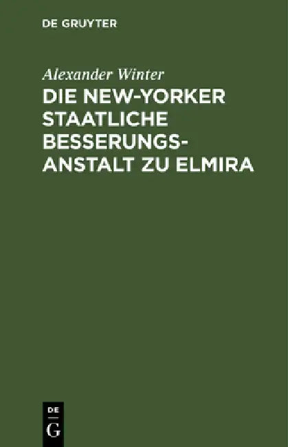 Die New-Yorker Staatliche Besserungsanstalt Zu Elmira by Alexander Winter
