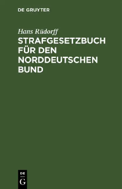 Strafgesetzbuch Für Den Norddeutschen Bund: Textausgabe Mit Anmerkungen by Hans Rüdorff