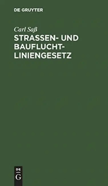 Strassen- und Baufluchtliniengesetz by Carl Saß