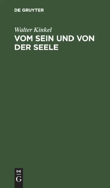 Vom Sein Und Von Der Seele: Gedanken Eines Idealisten by Walter Kinkel