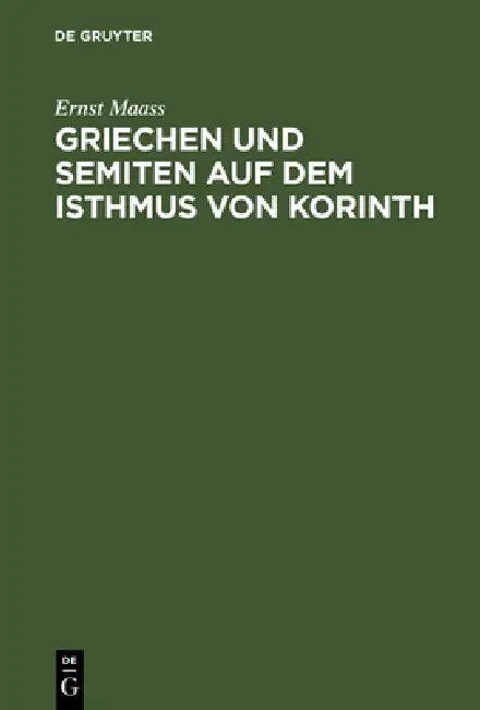Griechen und Semiten auf dem Isthmus von Korinth by Ernst Maass