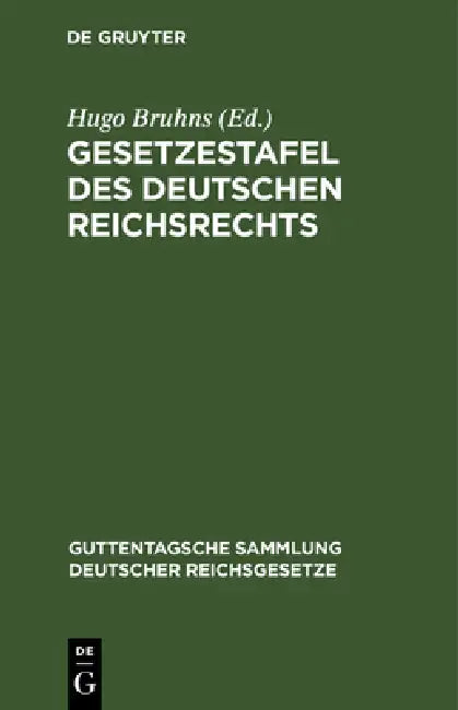 Gesetzestafel Des Deutschen Reichsrechts: Systematisch Geordnete Nachweisung Des Zur Zeit Geltenden Reichsrechts by Hugo Bruhns