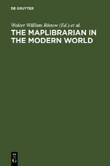 The maplibrarian in the modern world by Walter William Ristow, Helen Wallis, Lothar Zögner