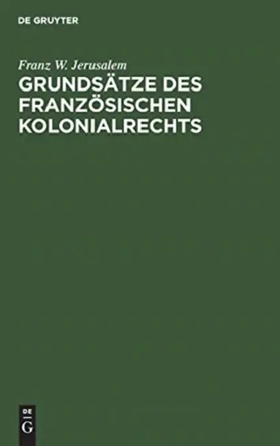 Grundsätze des französischen Kolonialrechts by Franz W. Jerusalem