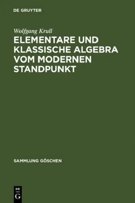 Elementare und klassische Algebra vom modernen Standpunkt by Wolfgang Krull