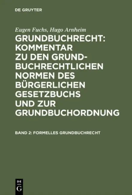 Formelles Grundbuchrecht by Eugen Fuchs, Hugo Arnheim