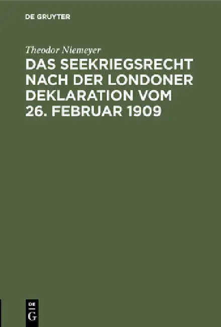 Das Seekriegsrecht nach der Londoner Deklaration vom 26. Februar 1909 by Theodor Niemeyer
