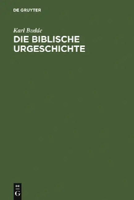 Die Biblische Urgeschichte: (Gen. 1 - 12,5) by Karl Budde