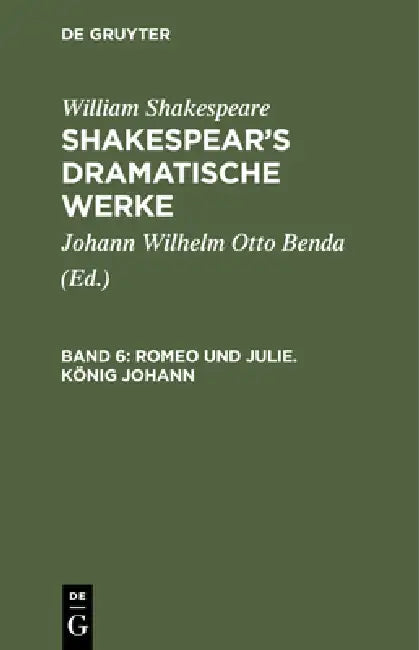 Romeo Und Julie. König Johann by Johann Wilhelm Otto Benda, William Shakespeare