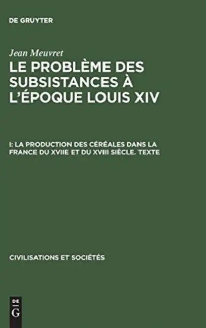 La Production Des Céréales Dans La France Du Xviie Et Du XVIII Siècle - Texte by Jean Meuvret