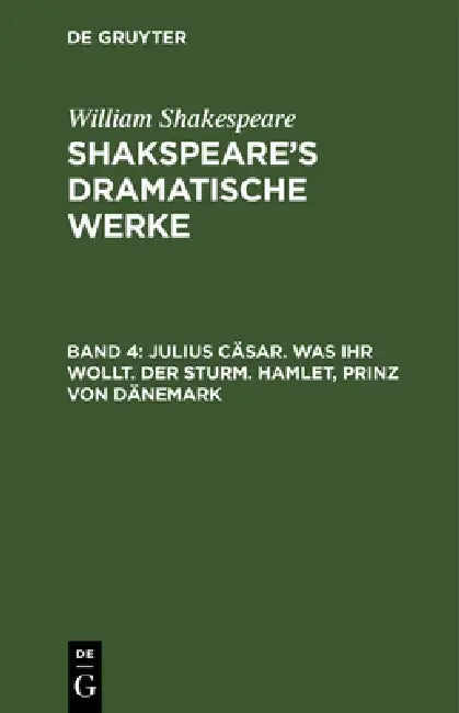 Julius Cäsar. Was ihr wollt. Der Sturm. Hamlet, Prinz von Dänemark by August Wilhelm Schlegel, Ludwig Tieck, William Shakespeare