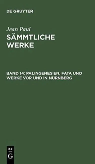 Palingenesien. Fata Und Werke VOR Und in Nürnberg by Jean Paul