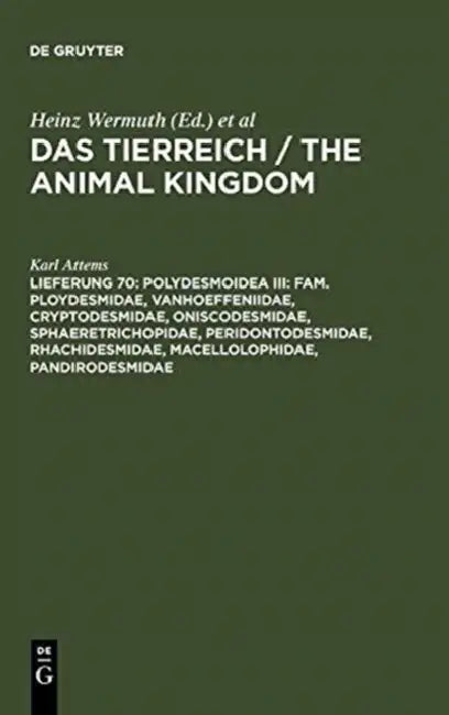 Polydesmoidea III: Fam. Ploydesmidae, Vanhoeffeniidae, Cryptodesmidae, Oniscodesmidae, Sphaeretrichopidae, Peridontodesmidae, Rhachidesmidae, Macellol by Karl Attems