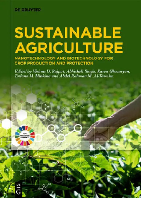 Sustainable Agriculture: Nanotechnology and Biotechnology for Crop Production and Protection by Vishnu D. Rajput