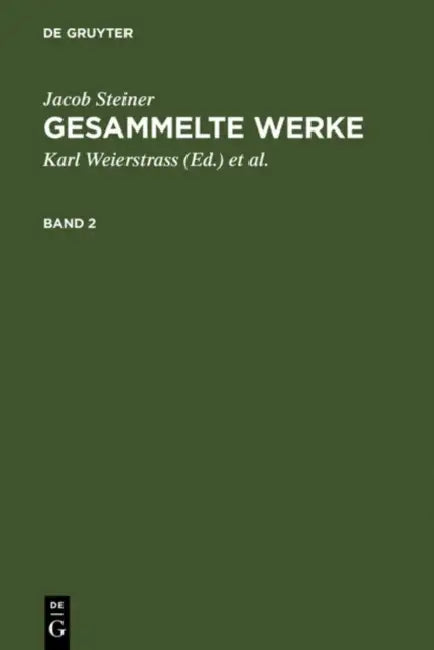 Jacob Steiner: Gesammelte Werke. Band 2 by Karl Weierstrass, Jacob Steiner