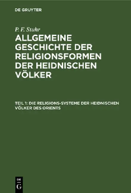 Die Religions-Systeme Der Heidnischen Völker Des Orients by P. F. Stuhr