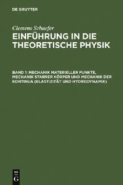 Mechanik Materieller Punkte, Mechanik Starrer Körper Und Mechanik Der Kontinua (Elastizität Und Hydrodynamik) by Clemens Schaefer