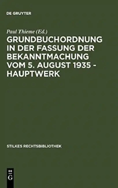 Grundbuchordnung in Der Fassung Der Bekanntmachung Vom 5. August 1935 - Hauptwerk by Paul Thieme