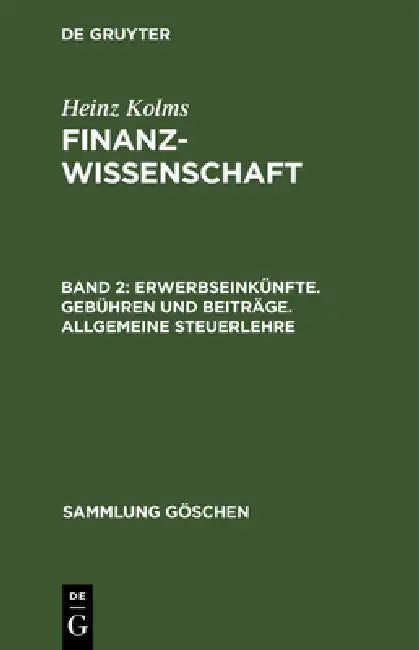 Erwerbseinkünfte. Gebühren und Beiträge. Allgemeine Steuerlehre by Heinz Kolms
