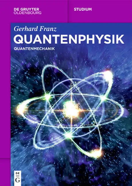 Quantenphysik: Quantenmechanik by Gerhard Franz
