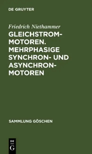 Gleichstrommotoren. Mehrphasige Synchron- und Asynchronmotoren by Friedrich Niethammer