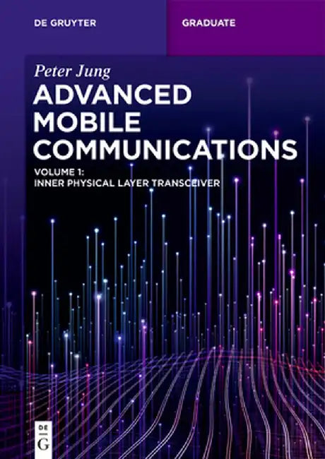 Advanced Mobile Communications: Inner Physical Layer Transceiver by Peter Jung