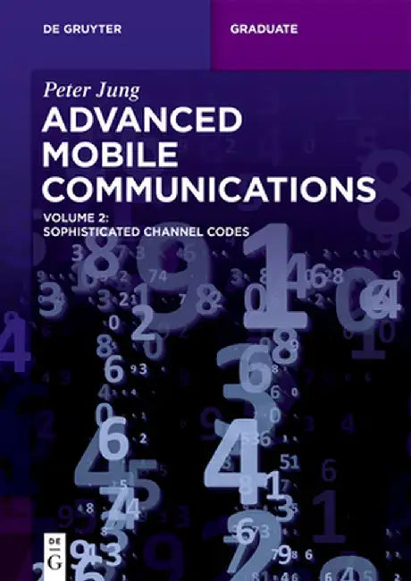 Advanced Mobile Communications: Sophisticated Channel Codes by Peter Jung