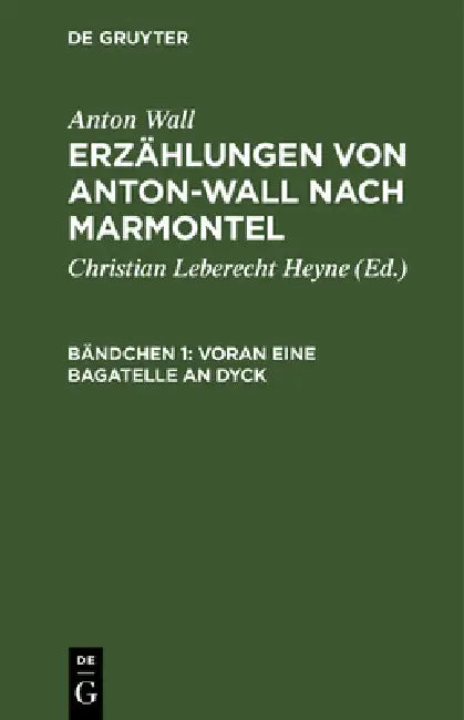 Voran Eine Bagatelle an Dyck by Christian Leberecht Heyne, Anton Wall