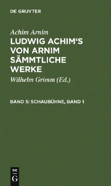 Schaubühne, Band 1 by Wilhelm Grimm, Achim Arnim