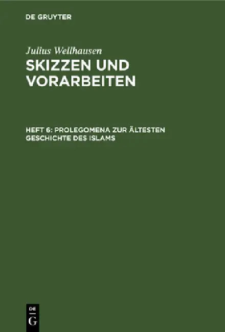 Prolegomena Zur Ältesten Geschichte Des Islams by Julius Wellhausen