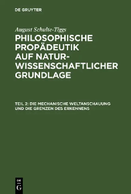 Die Mechanische Weltanschauung Und Die Grenzen Des Erkennens by August Schulte-Tiggs
