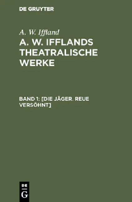 [Die Jäger. Reue versöhnt] by A. W. Iffland
