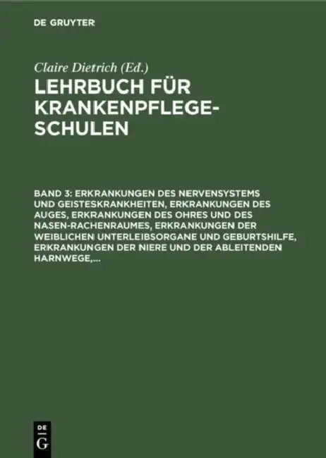 Erkrankungen Des Nervensystems Und Geisteskrankheiten, Erkrankungen Des Auges, Erkrankungen Des Ohres Und Des Nasen-Rachenraumes, Erkrankungen Der Wei by Claire Dietrich