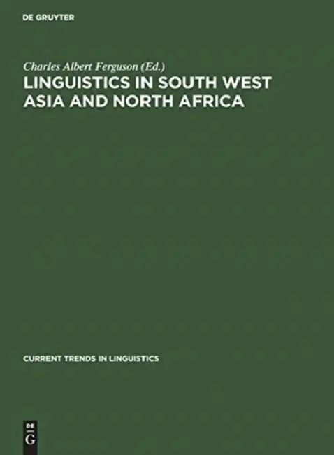Linguistics in South West Asia and North Africa by Charles Albert Ferguson