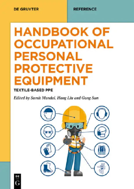 Handbook of Occupational Personal Protective Equipment: Textile-Based Ppe by Sumit Mandal, Hang Liu, Gang Sun