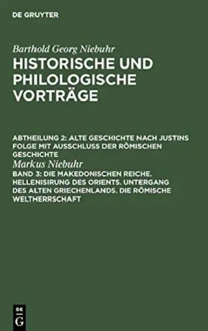 Die makedonischen Reiche. Hellenisirung des Orients. Untergang des alten Griechenlands. Die römische Weltherrschaft by Markus Niebuhr