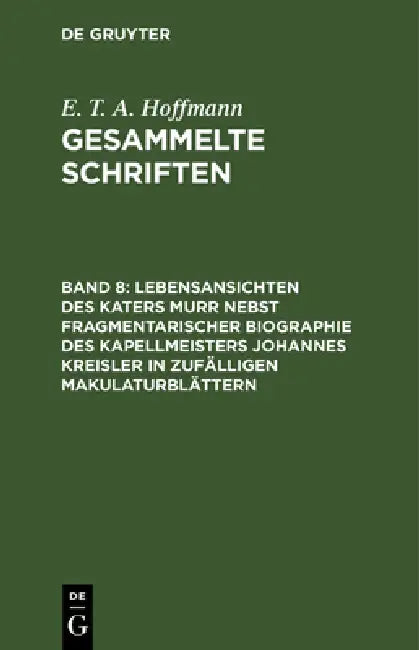 Lebensansichten Des Katers Murr Nebst Fragmentarischer Biographie Des Kapellmeisters Johannes Kreisler in Zufälligen Makulaturblättern: Zwei Bände by Theodor Hosemann, E. T. a. Hoffmann